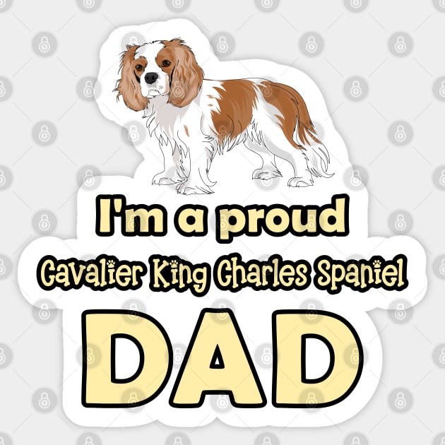 I'm a Proud Cavalier King Charles Spaniel Dad, Blenheim Sticker by Cavalier Gifts